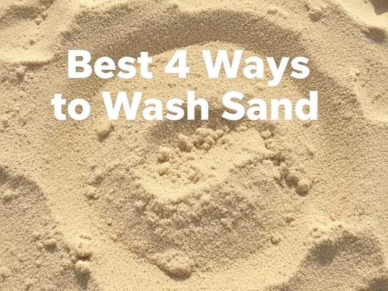 Best 4 Ways to Wash Sand – Complete Guide for 2025